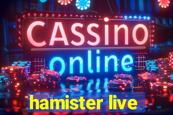 hamister live